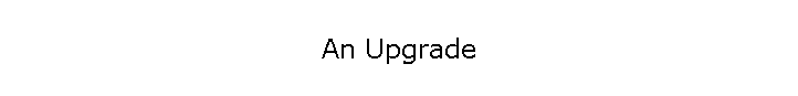 An Upgrade